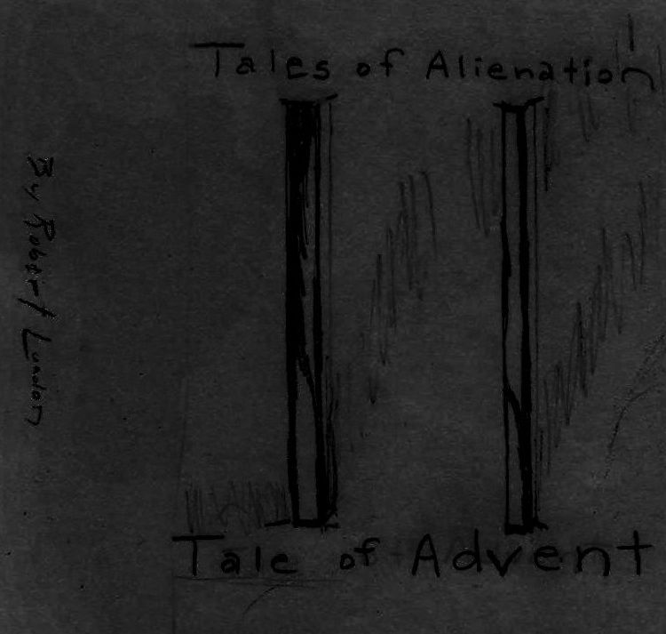 Tales of Alienation Tale of Advent II