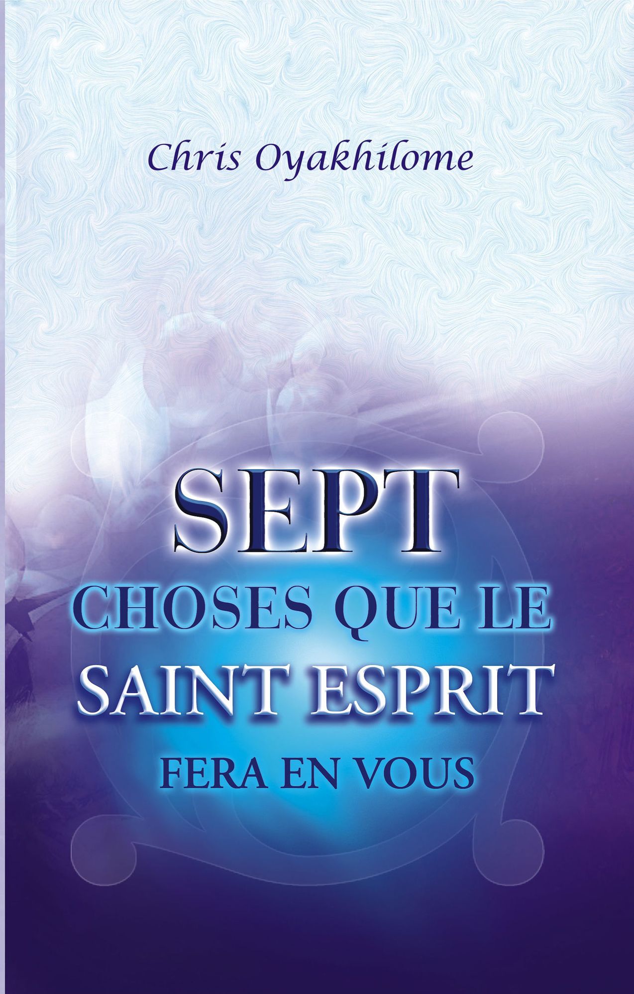 Sept Choses Que Le Saint Esprit Fera En Vous