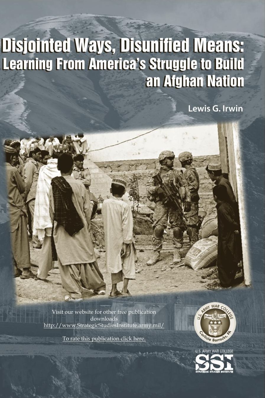 Disjointed Ways, Disunified Means: Learning From America's Struggle to Build an Afghan Nation
