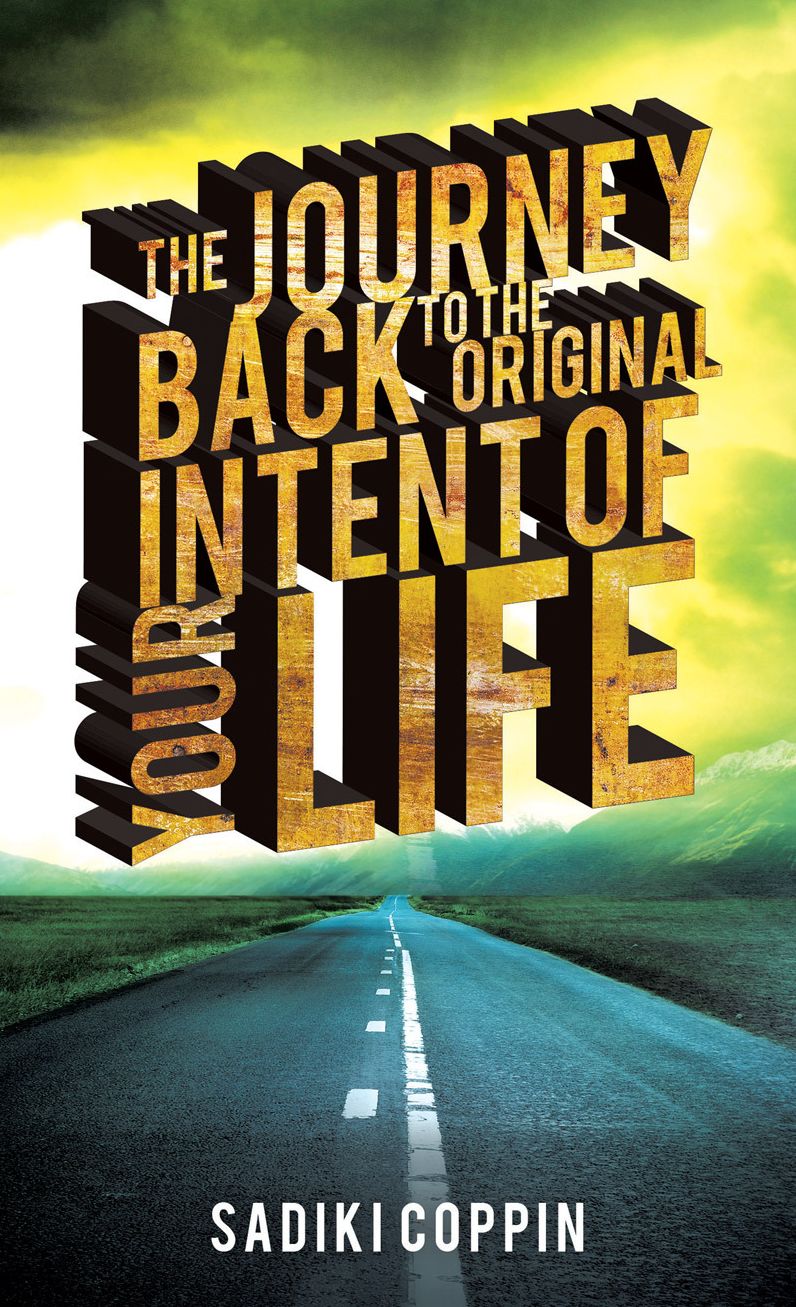 The Journey Back to the Original Intent of Your Life