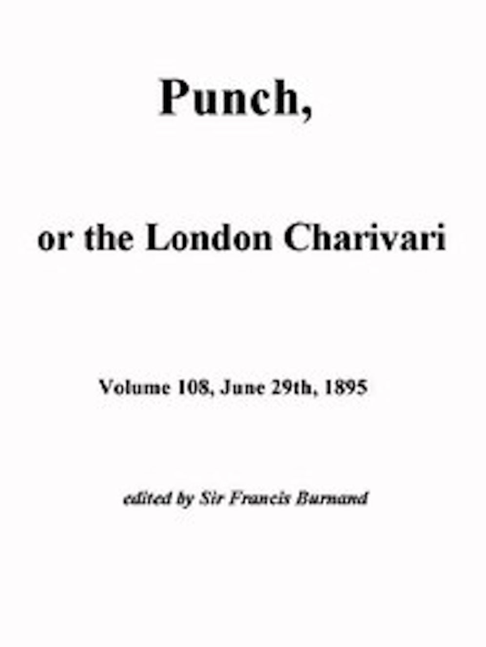 Punch, or the London Charivari, Vol. 108, June 29, 1895 (Illustrated)
