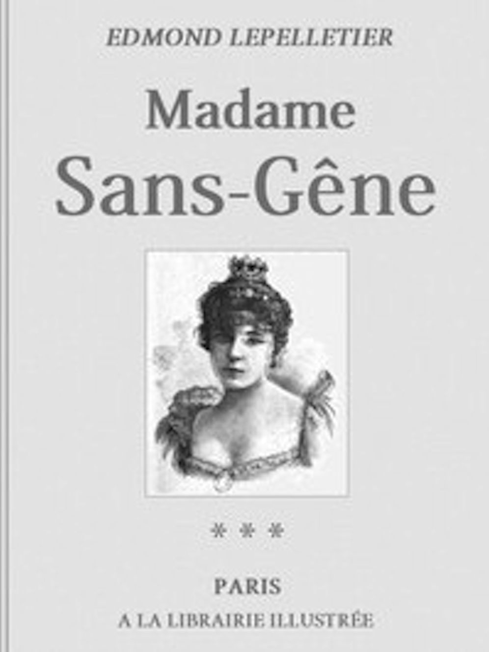 Madame Sans-G&ecirc;ne, Tome III (Illustrated)