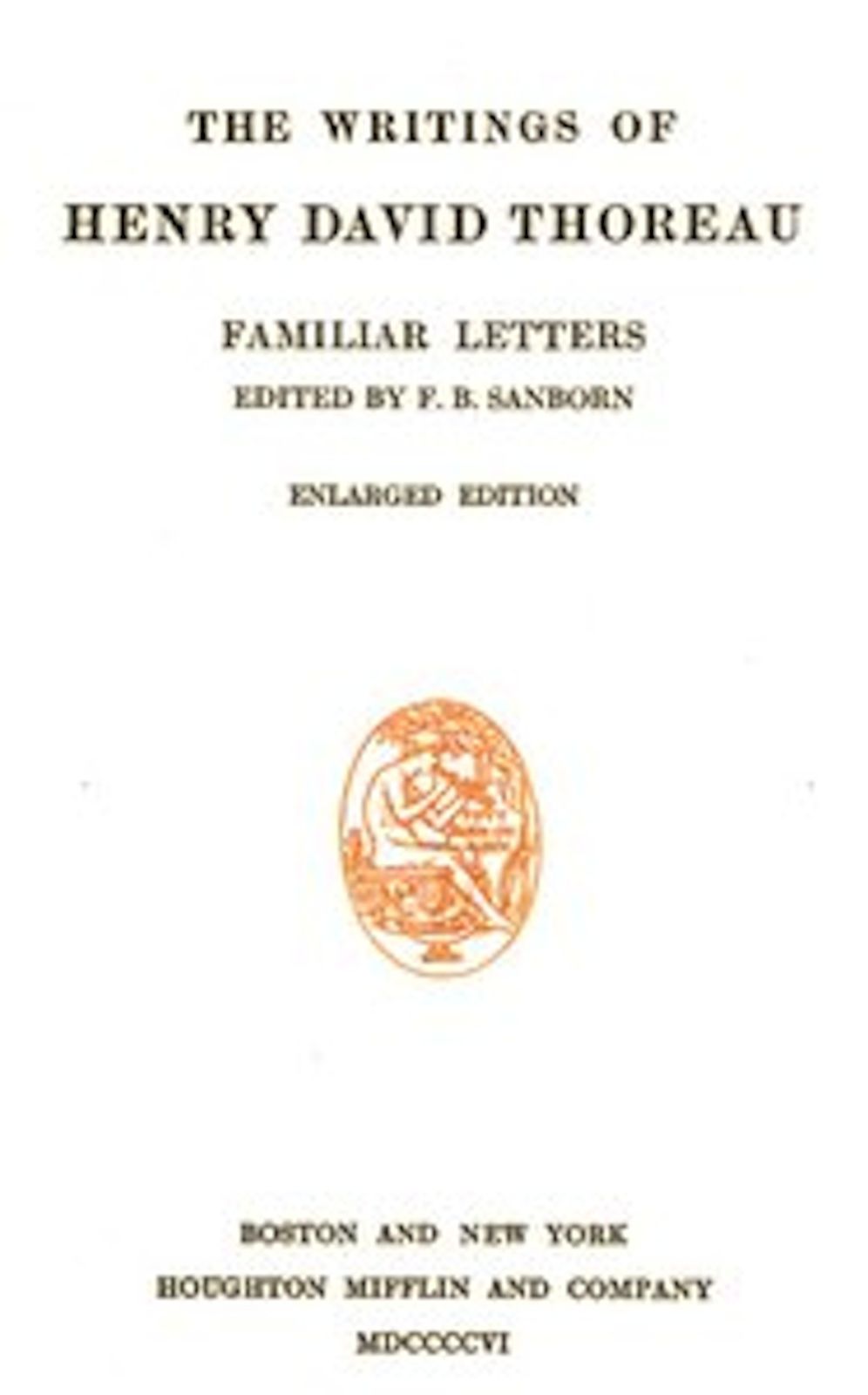 The Writings of Henry David Thoreau, Volume VI, Familiar Letters (Illustrated)