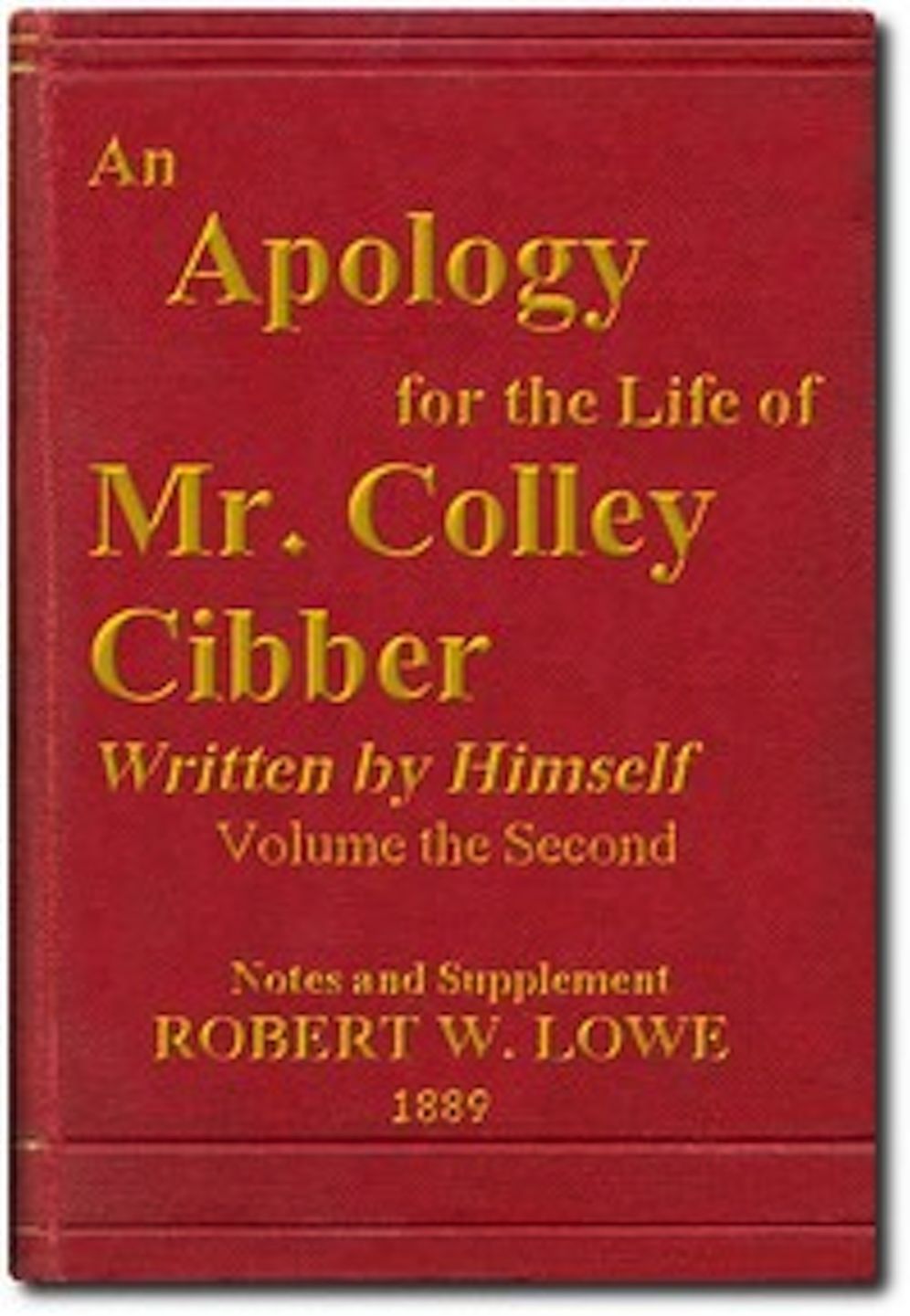 An Apology for the Life of Mr. Colley Cibber, Volume II (of 2) (Illustrated)