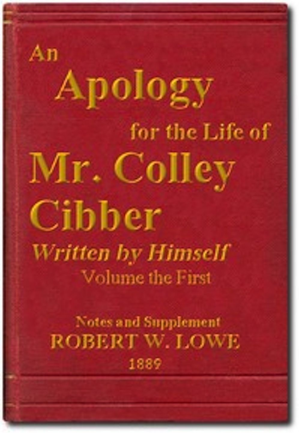 An Apology for the Life of Mr. Colley Cibber, Volume I (of 2) (Illustrated)