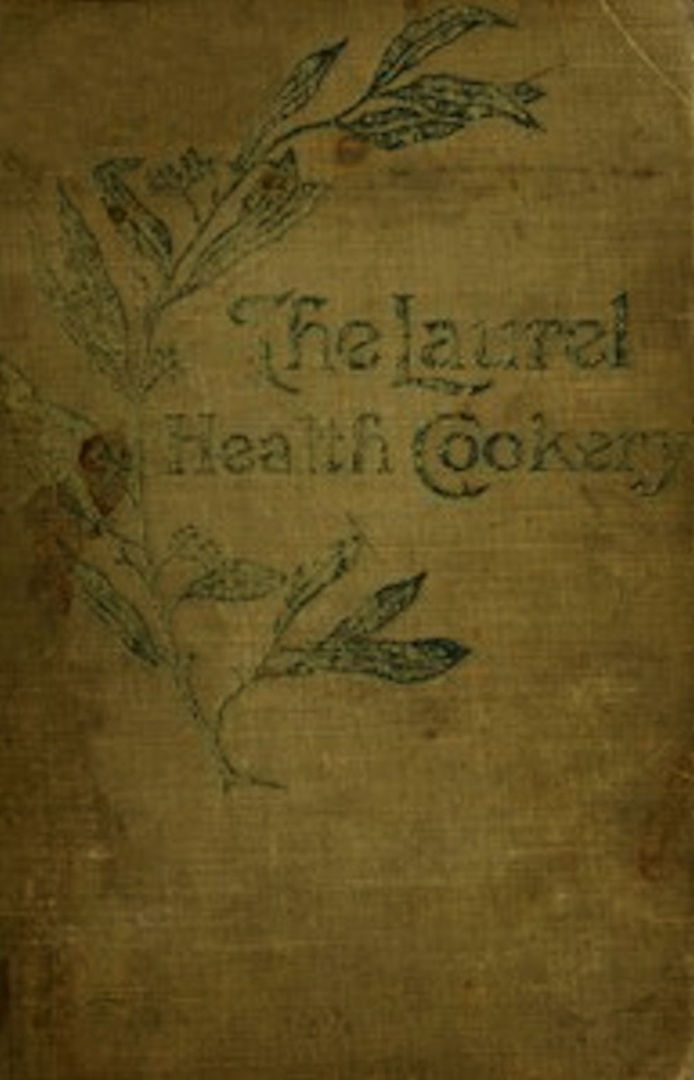 The Laurel Health Cookery (Illustrated)