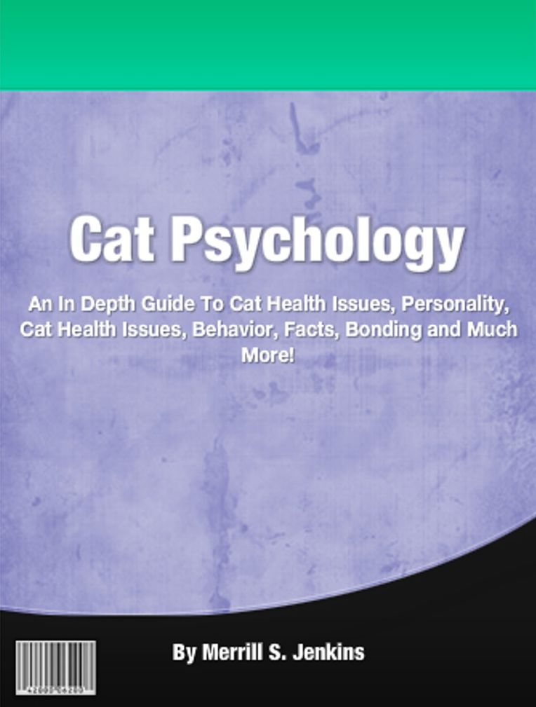 Cat Psychology: An In Depth Guide To Cat Health Issues, Personality, Cat Health Issues, Behavior, Facts, Bonding and Much More!