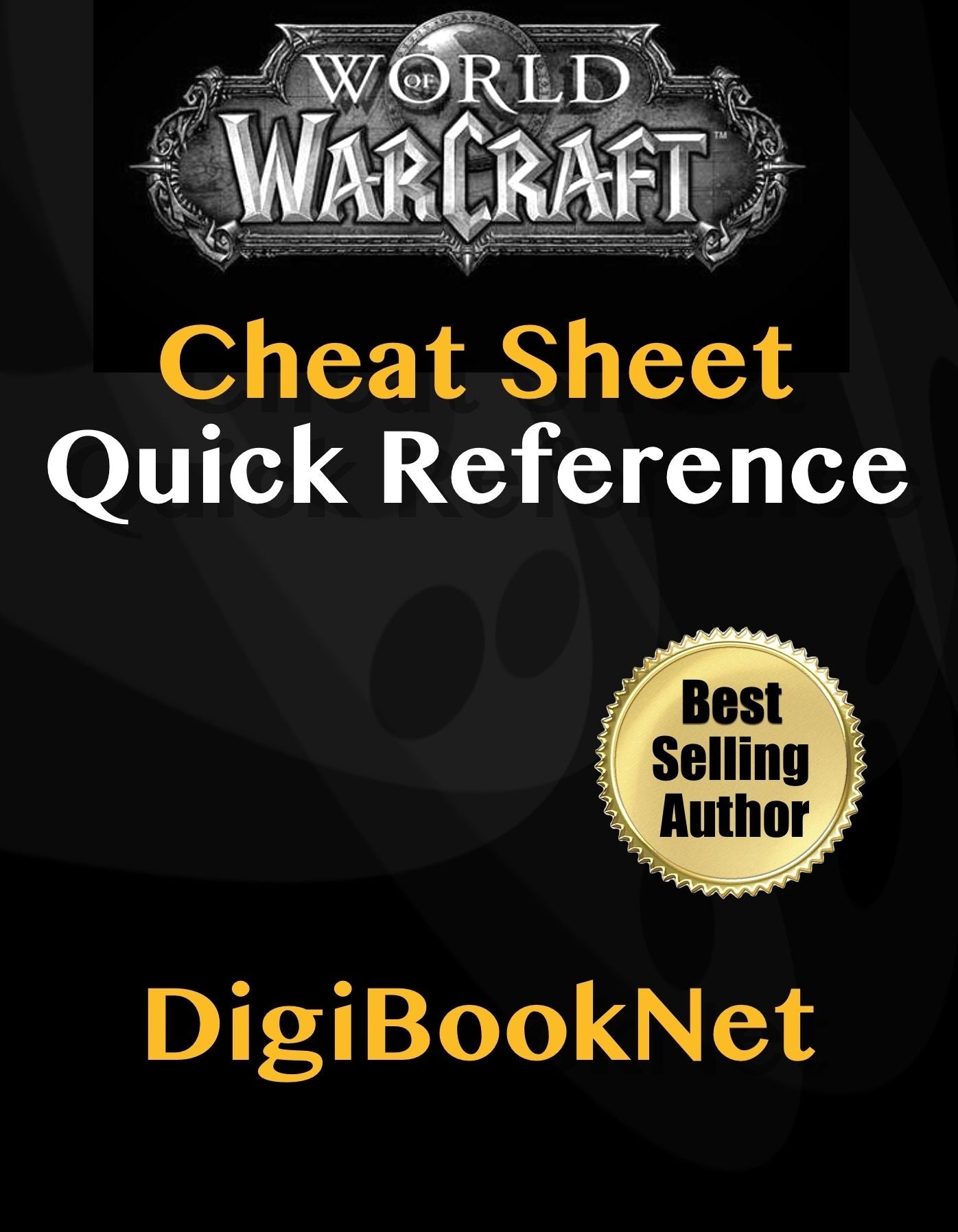World of WarCraft Quick Reference & Cheat Sheet PLUS