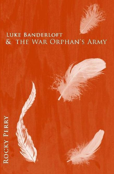 Luke Banderloft and the War Orphan Army