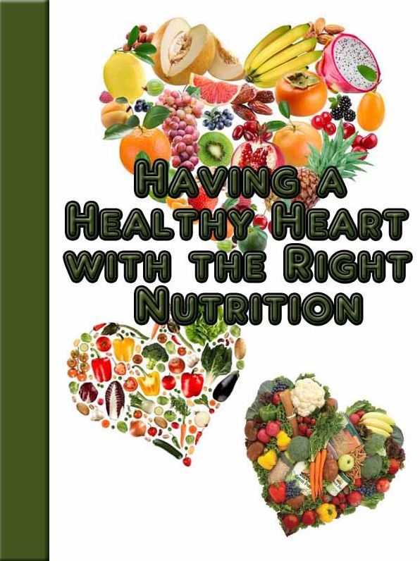 Having a Healthy Heart with the Right Nutrition