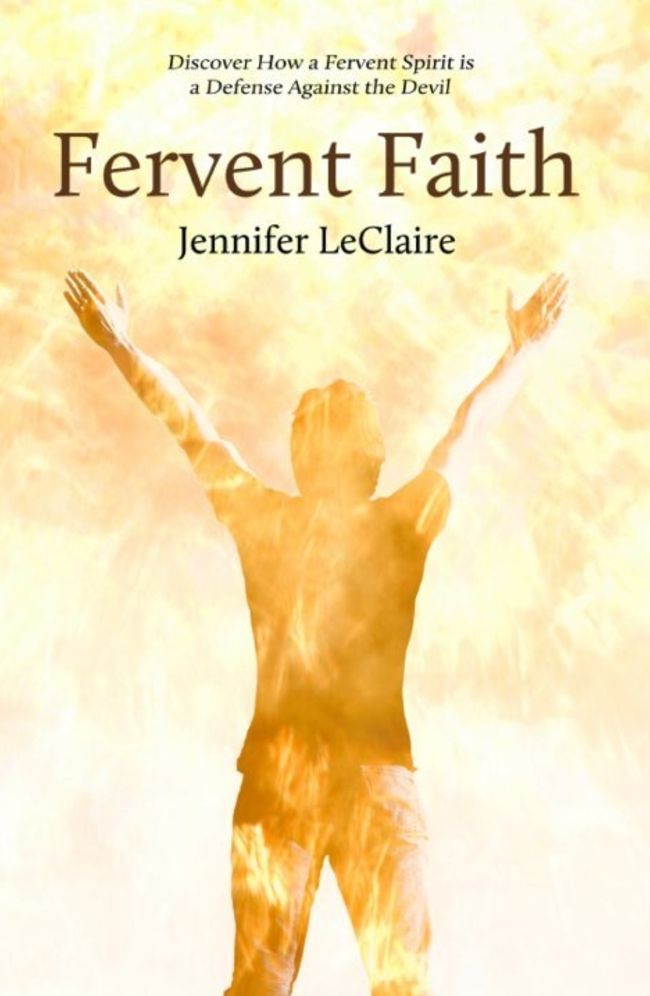 Fervent Faith: Discover How a Fervent Spirit Is a Defense Against the Devil