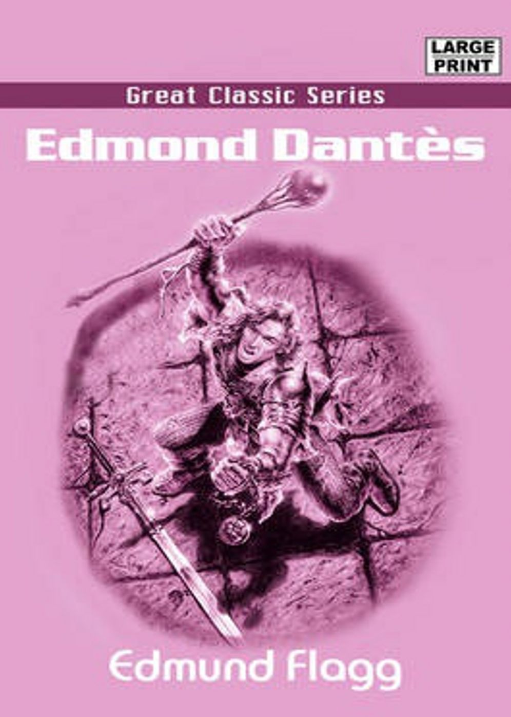 Edmond Dantes: A Fiction and Literature, Adventure, Romance Classic By Edmund Flagg! AAA+++