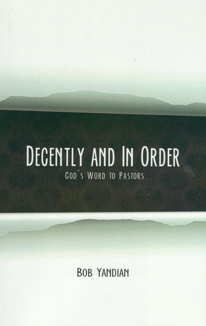 Decently and In Order: God's Word to Pastors