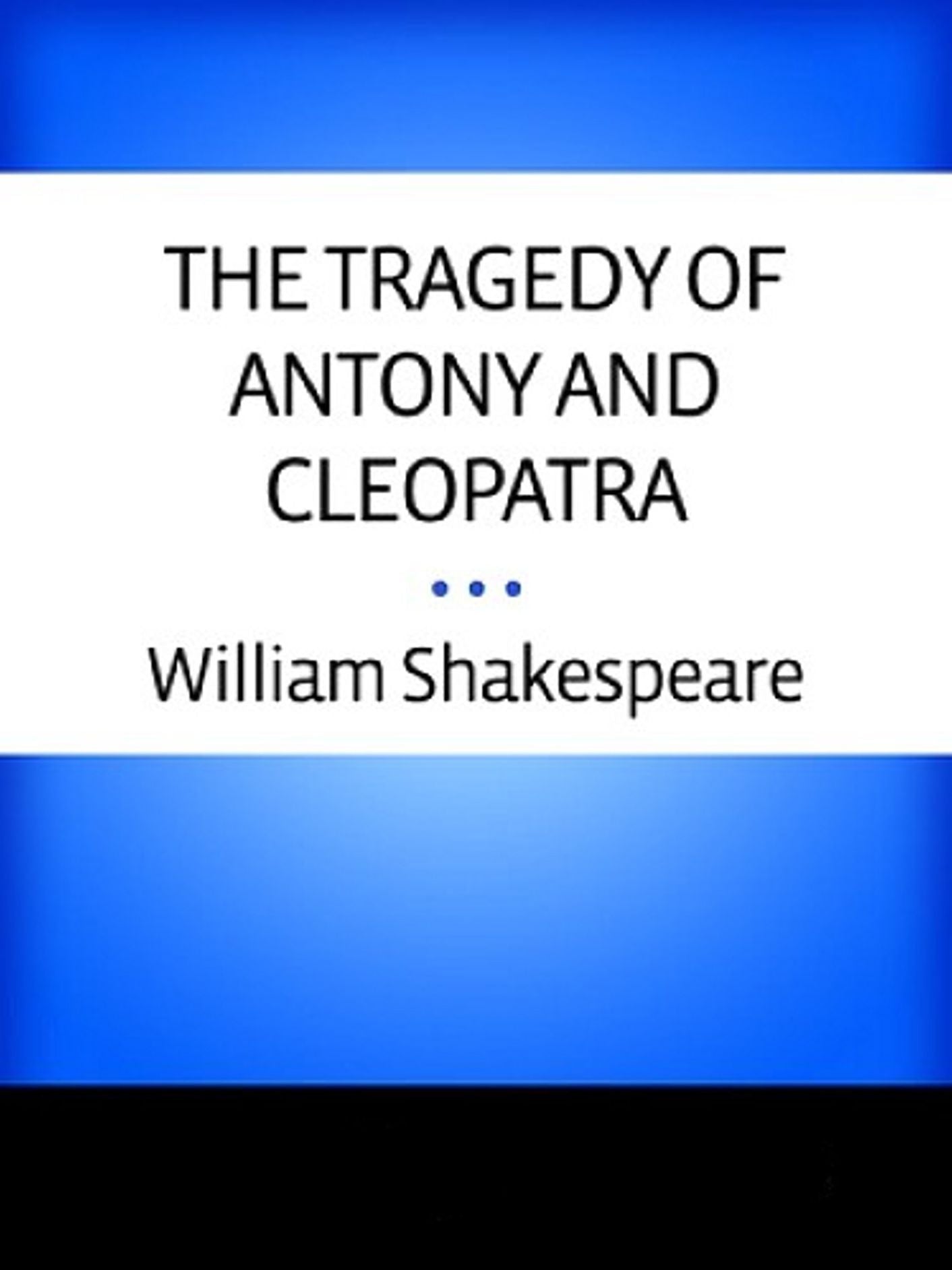 Antony and Cleopatra....Shakespeare