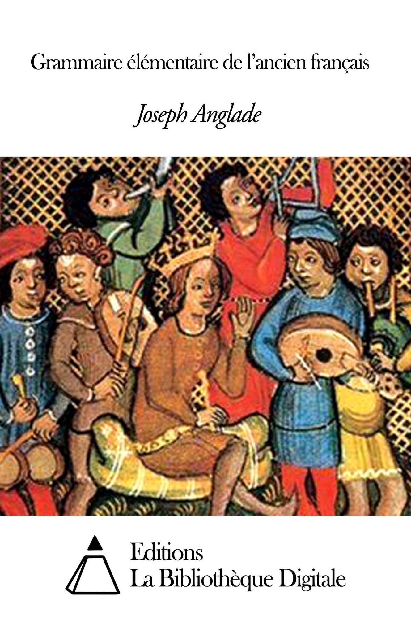 Grammaire &eacute;l&eacute;mentaire de l’ancien fran&ccedil;ais