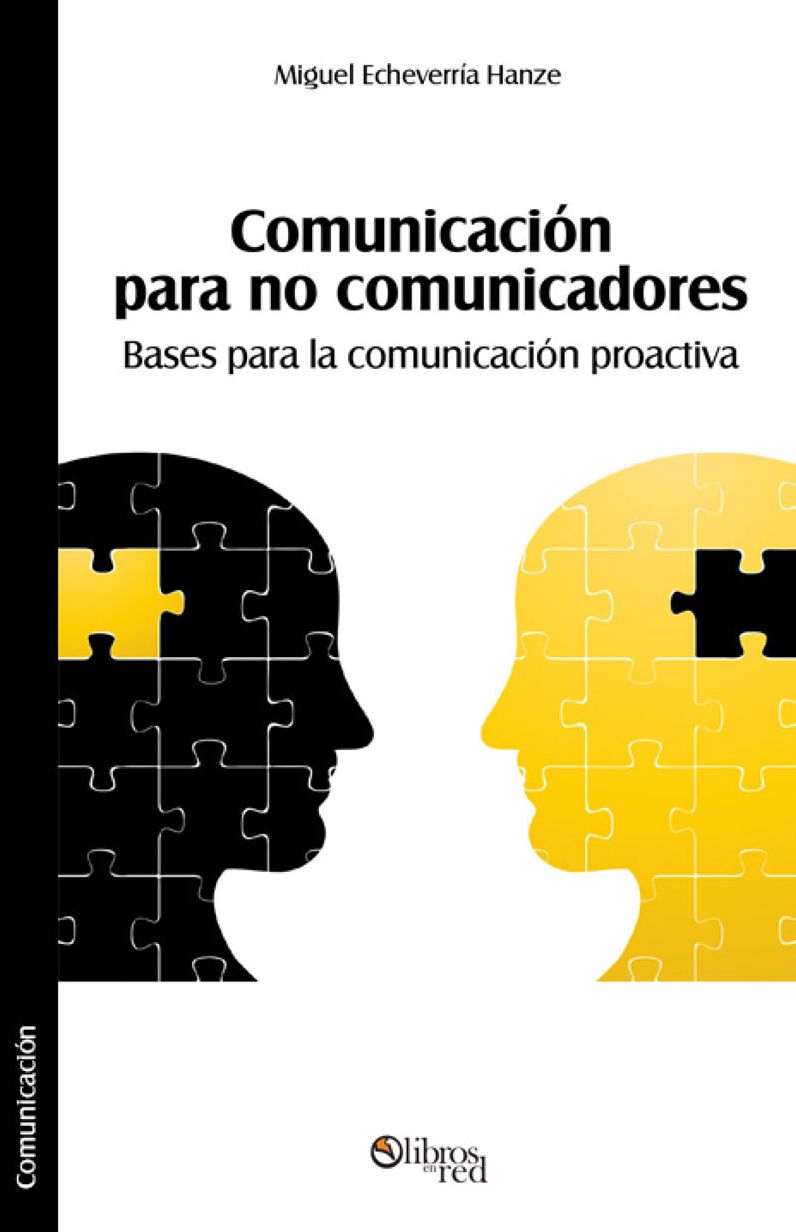 Comunicaci&oacute;n para no comunicadores. Bases para la comunicaci&oacute;n proactiva