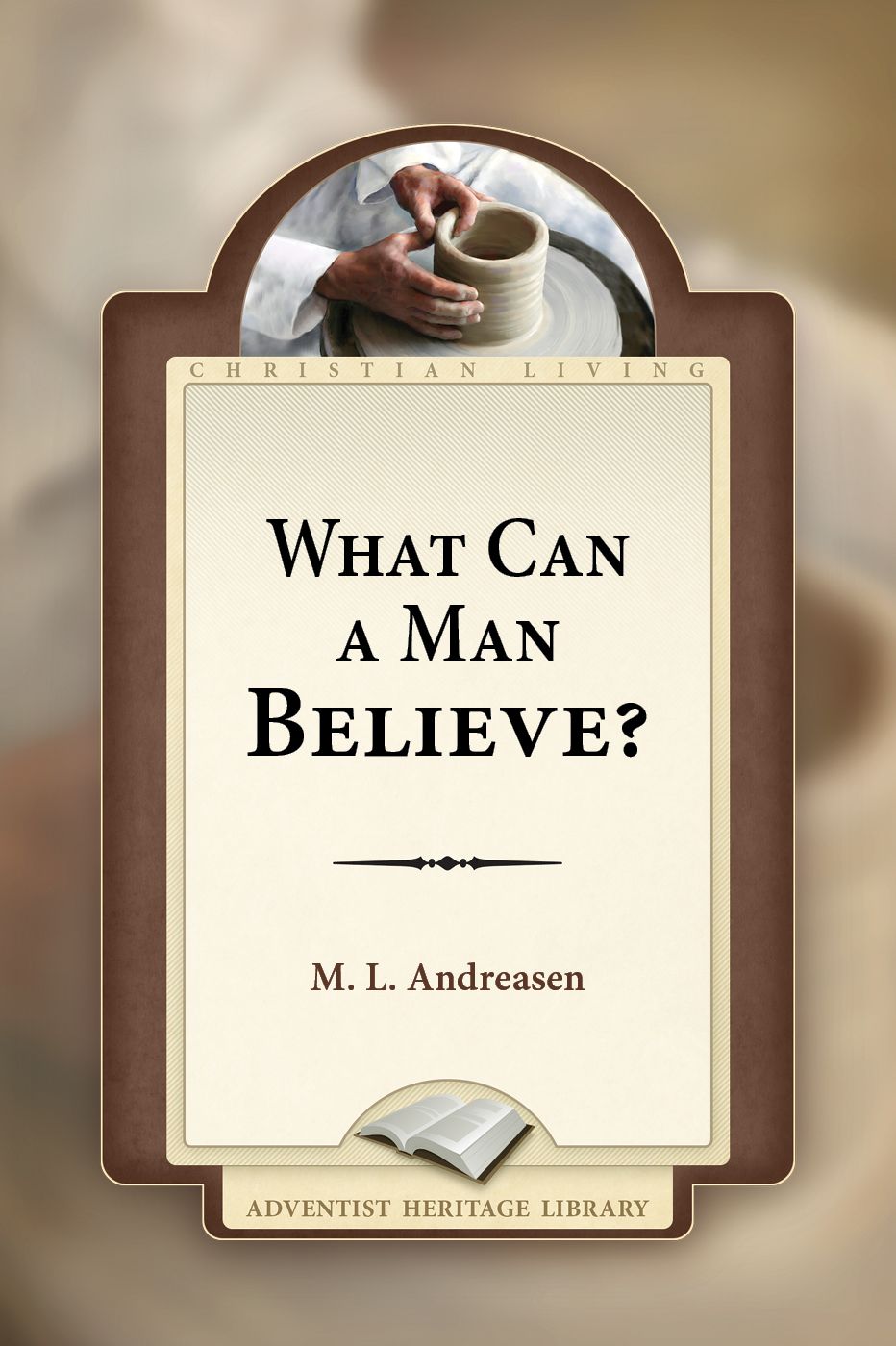 What Can A Man Believe