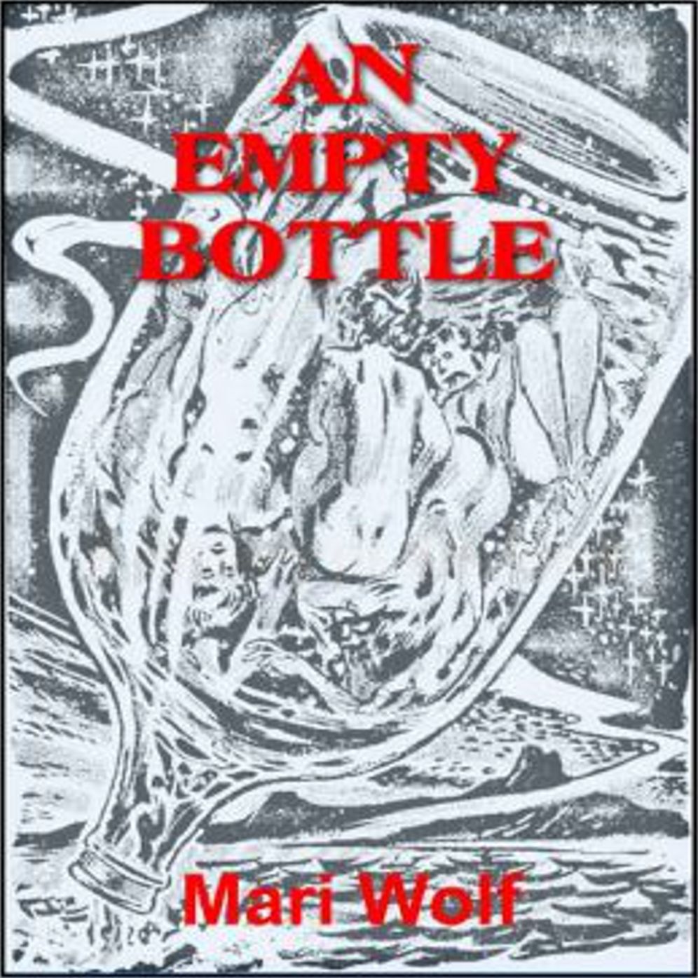 An Empty Bottle: A Short Story, Science Fiction, Post-1930 Classic By Mari Wolf! AAA+++