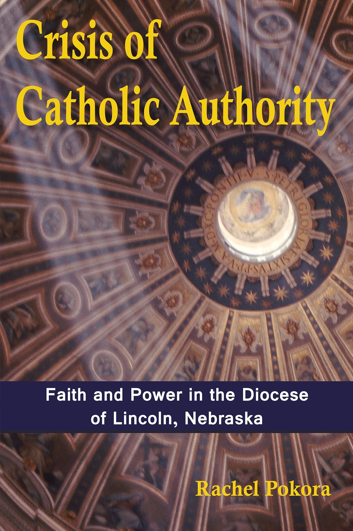Crisis of Catholic Authority: Faith and Power in the Diocese of Lincoln, Nebraska