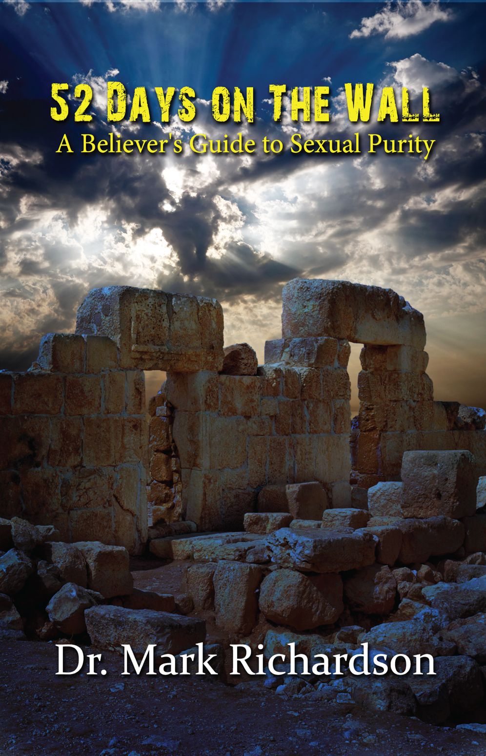 52 Days on the Wall: A Believer's Guide to Sexual Purity