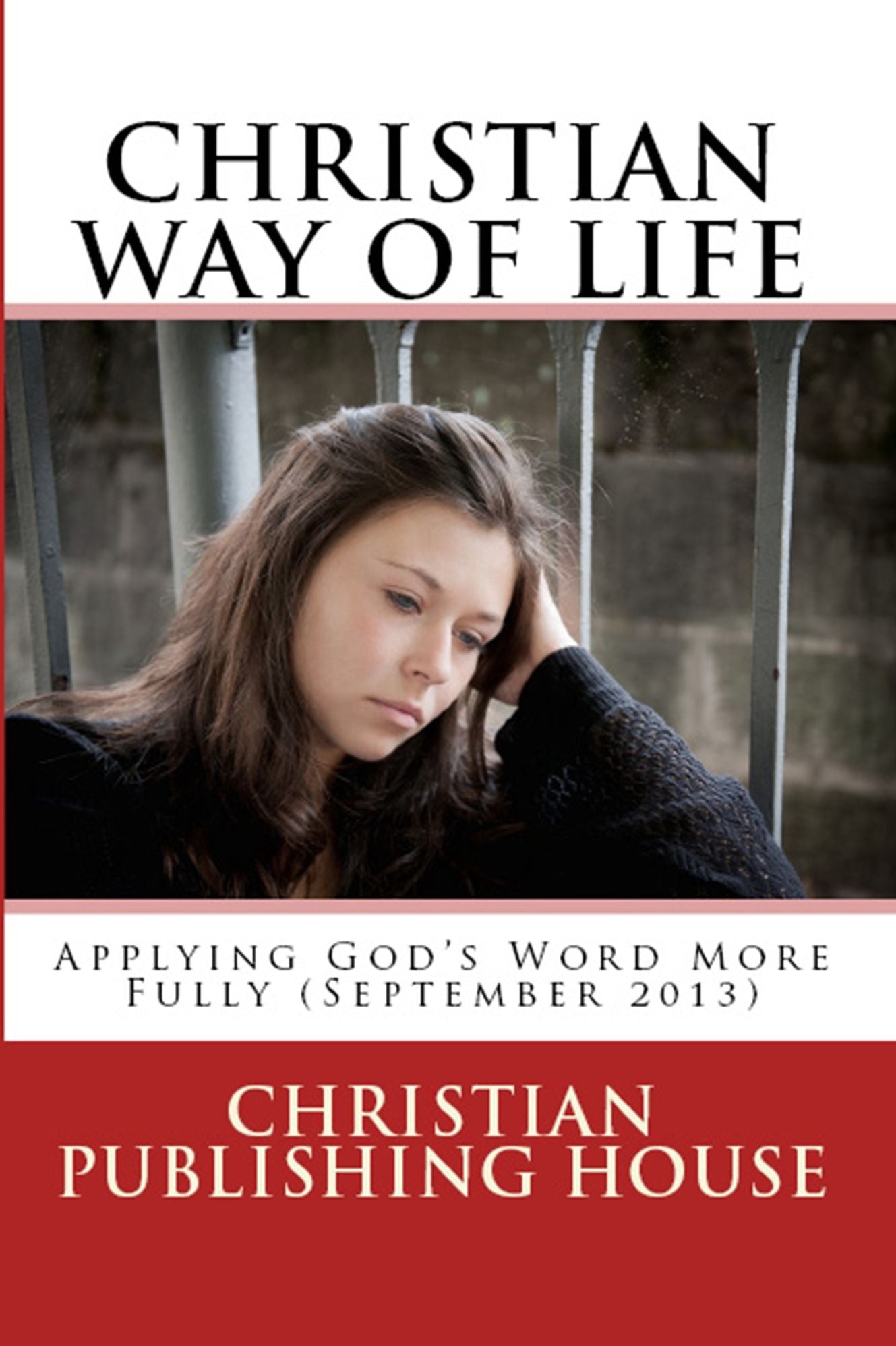 CHRISTIAN WAY OF LIFE Applying God's Word More Fully (September 2013)