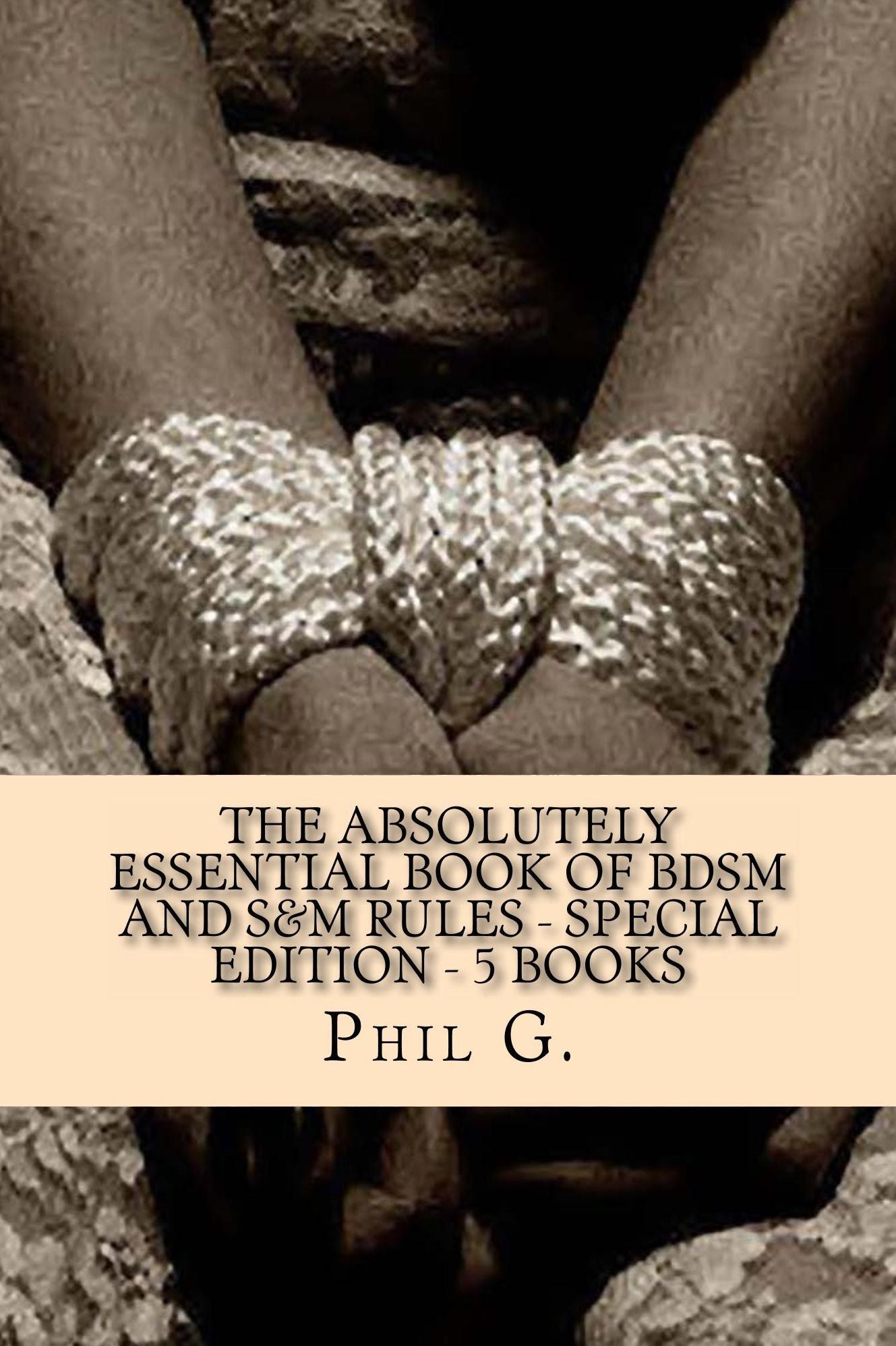 The Absolutely Essential Book of BDSM and S&M Rules - Special Edition - 5 eBooks in One!