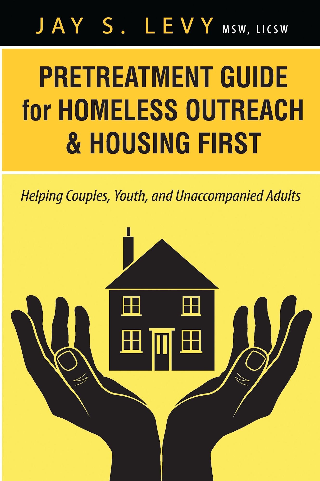 Pretreatment Guide for Homeless Outreach & Housing First: Helping Couples, Youth, and Unaccompanied Adults