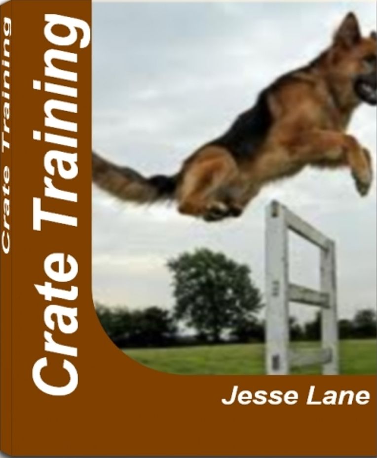 Crate Training: An A-Z Handbook On How To Crate Train A Puppy, Crate Training Dogs, Crate Training Schedule and Much More