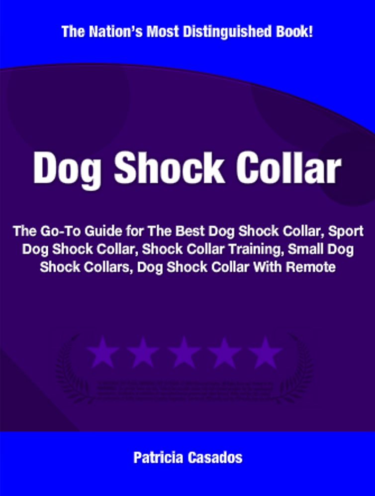 Dog Shock Collar: The Go-To Guide for The Best Dog Shock Collar, Sport Dog Shock Collar, Shock Collar Training, Small Dog Shock Collars, Dog Shock Collar With Remote