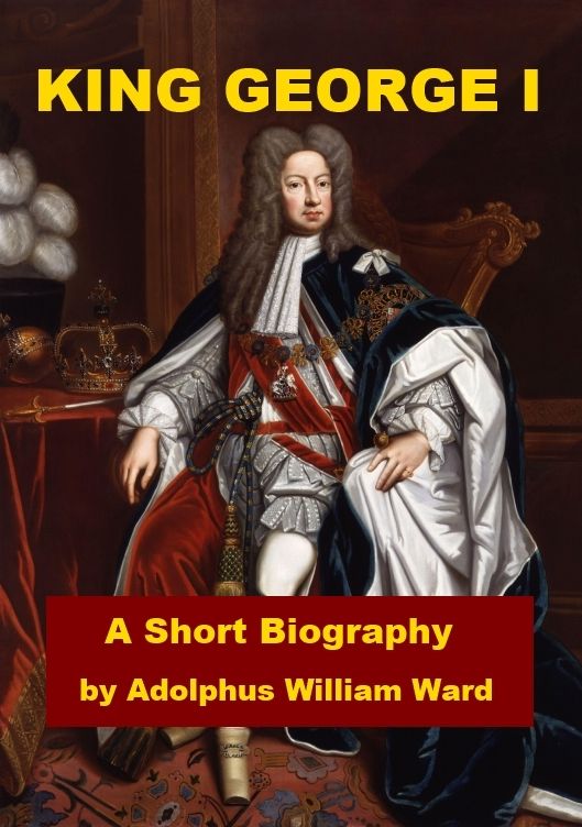 King George I - A Short Biography