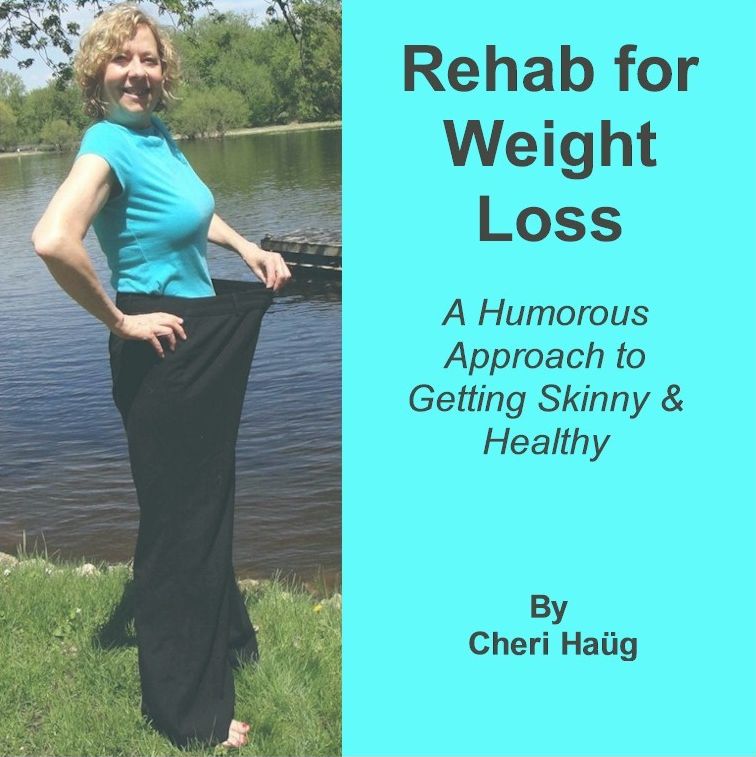 Rehab for Weight Loss, A Humorous Approach to Getting Skinny and Healthy, Pre-Publication Edition