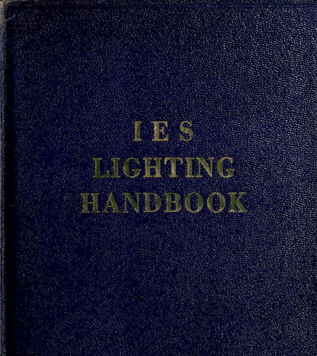 IES lighting handbook: the standard lighting guide