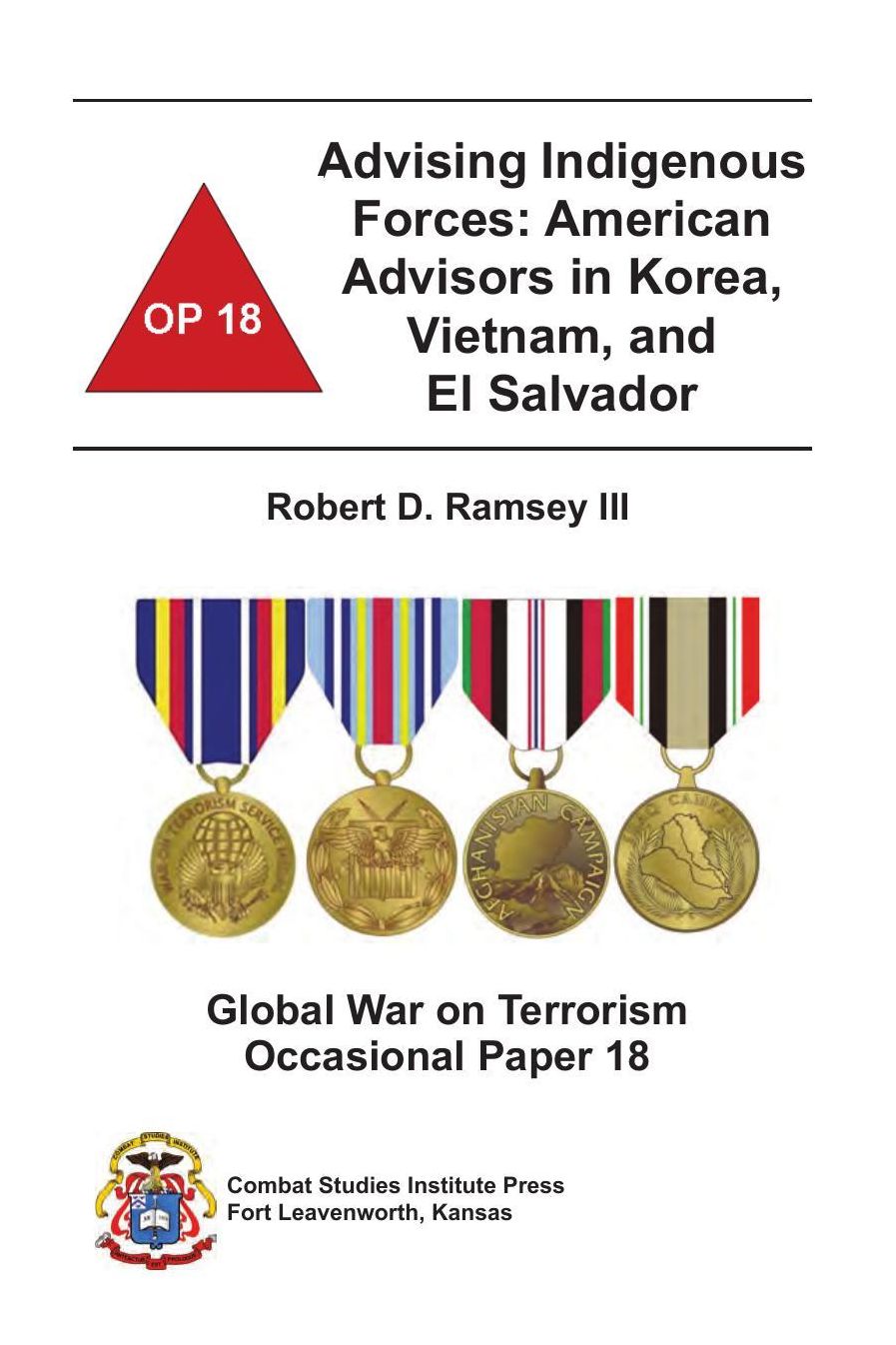 Advising Indigenous Forces: American Advisors in Korea, Vietnam, and El Salvador