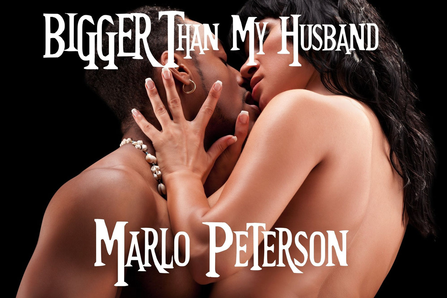 Bigger Than My Husband (WW/BM Cuckold Breeding Erotica)