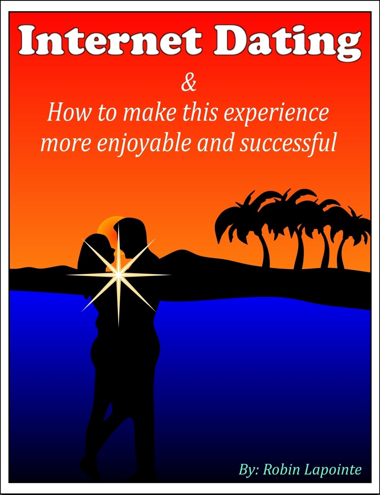 Internet Dating & How to Make This Experience More Enjoyable and Successful