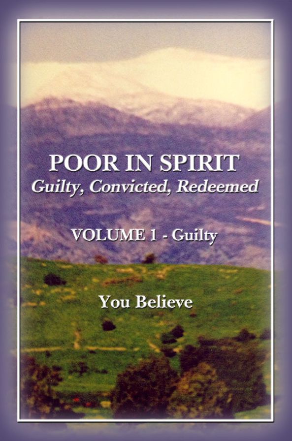 Poor in Spirit : Guilty, Convicted, Redeemed VOLUME 1 - Guilty