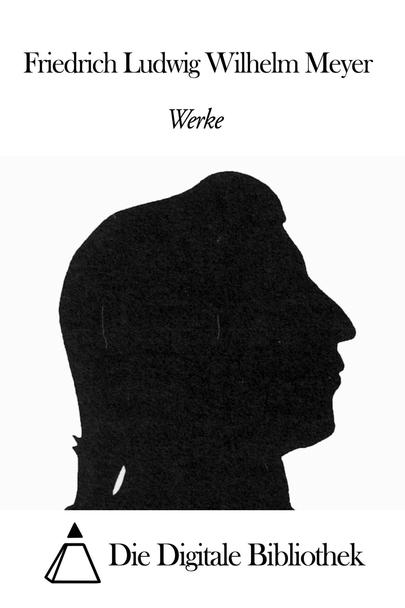 Werke von Friedrich Ludwig Wilhelm Meyer