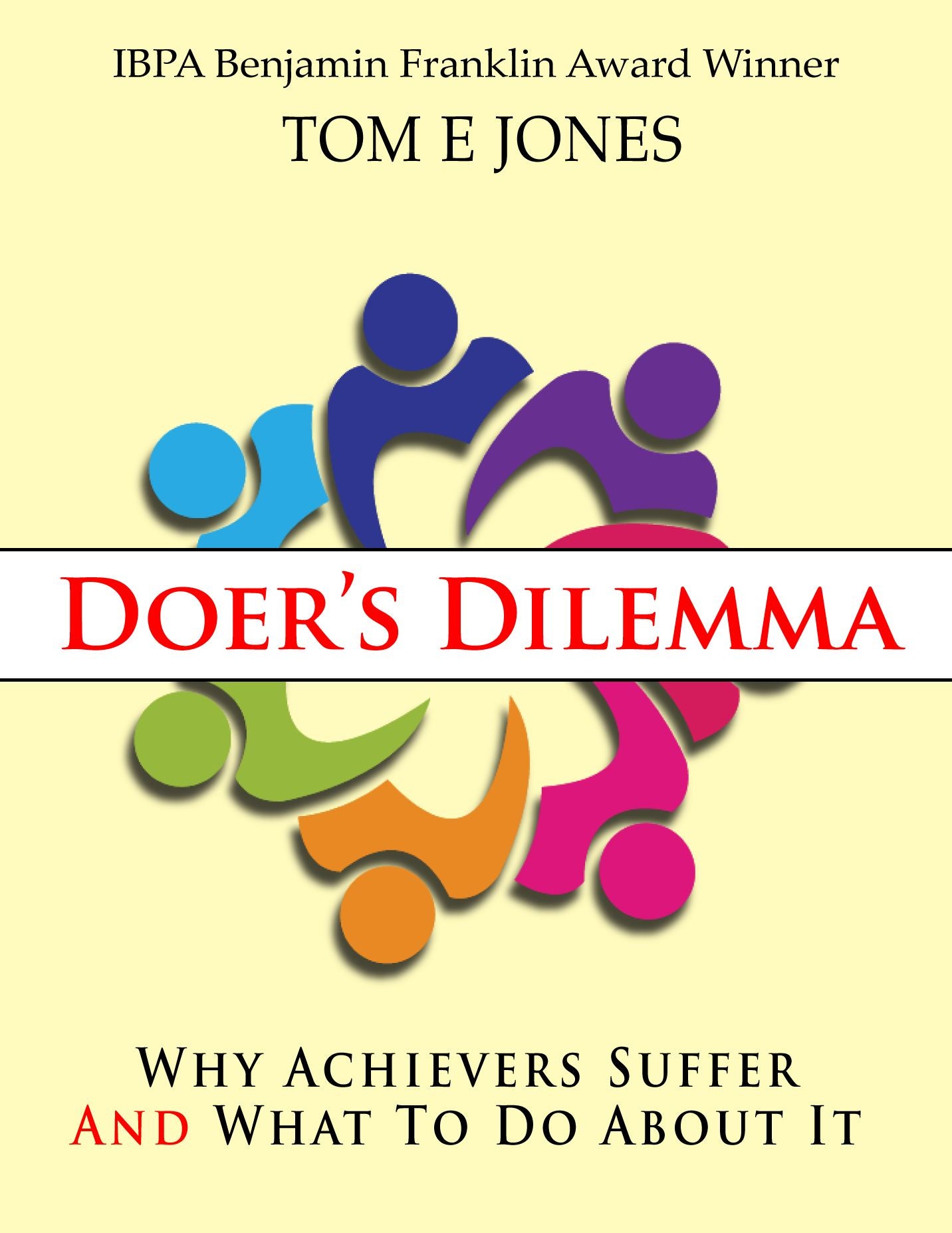 Doer's Dilemma - Why Achievers Suffer And What To Do About It