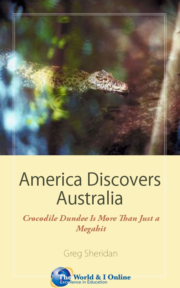 America Discovers Australia: Crocodile Dundee Is More Than Just a Megahit