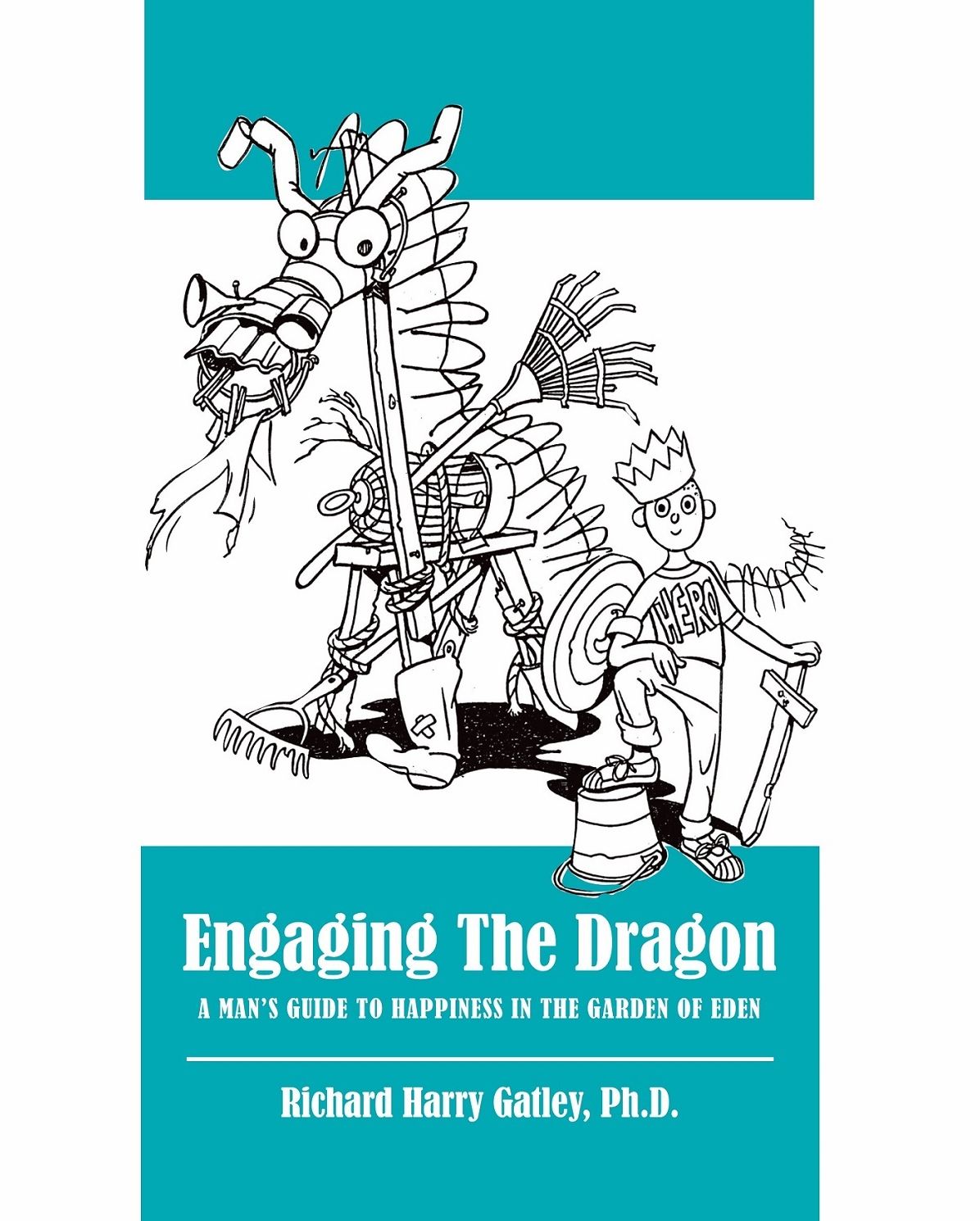 Engaging the Dragon: A Man's Guide to Happiness in the Garden of Eden