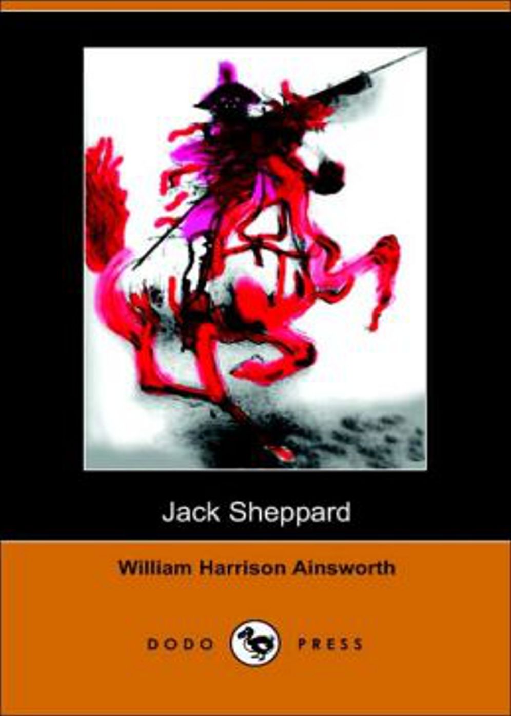 Jack Sheppard: A Romance! A Fiction and Literature, Romance Classic By William Harrison Ainsworth! AAA+++