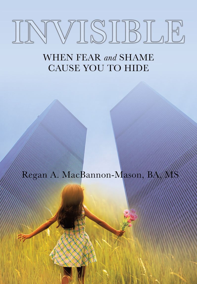 INVISIBLE: WHEN FEAR AND SHAME CAUSE YOU TO HIDE