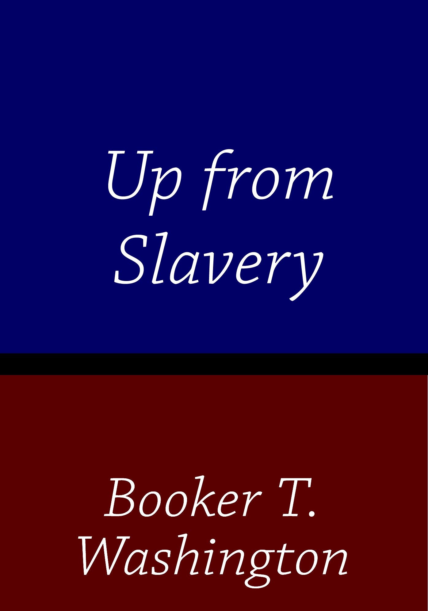 Booker T. Washington Up from Slavery