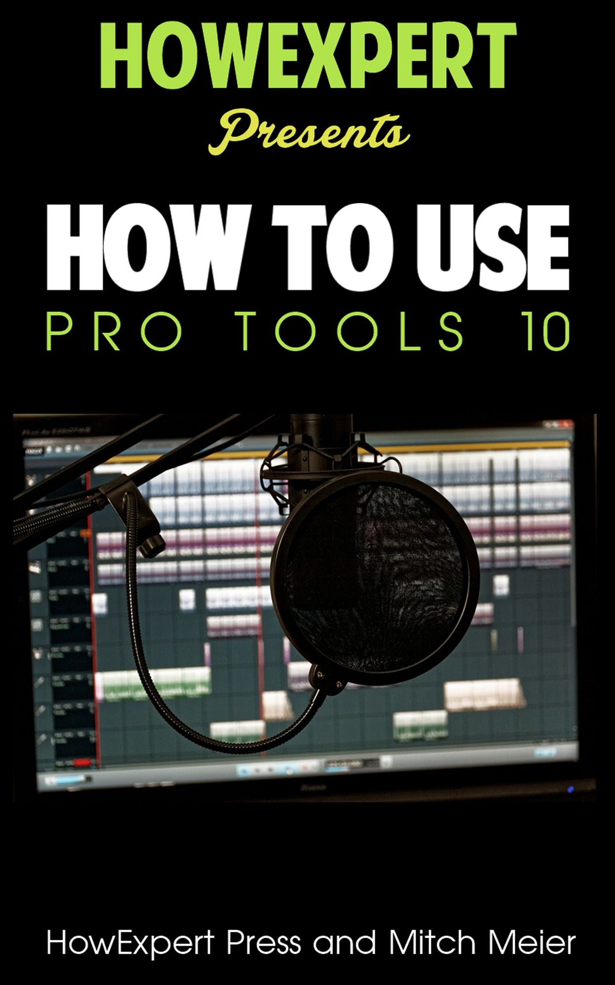 How To Use Pro Tools 10 - Your Step-By-Step Guide To Using Pro Tools 10