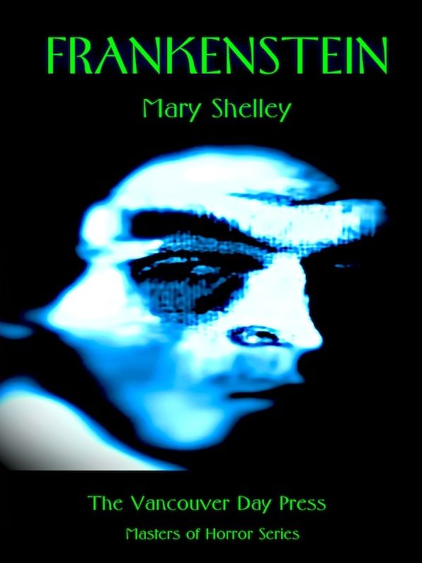Frankenstein - The Vancouver Day Press Masters of Horror Series