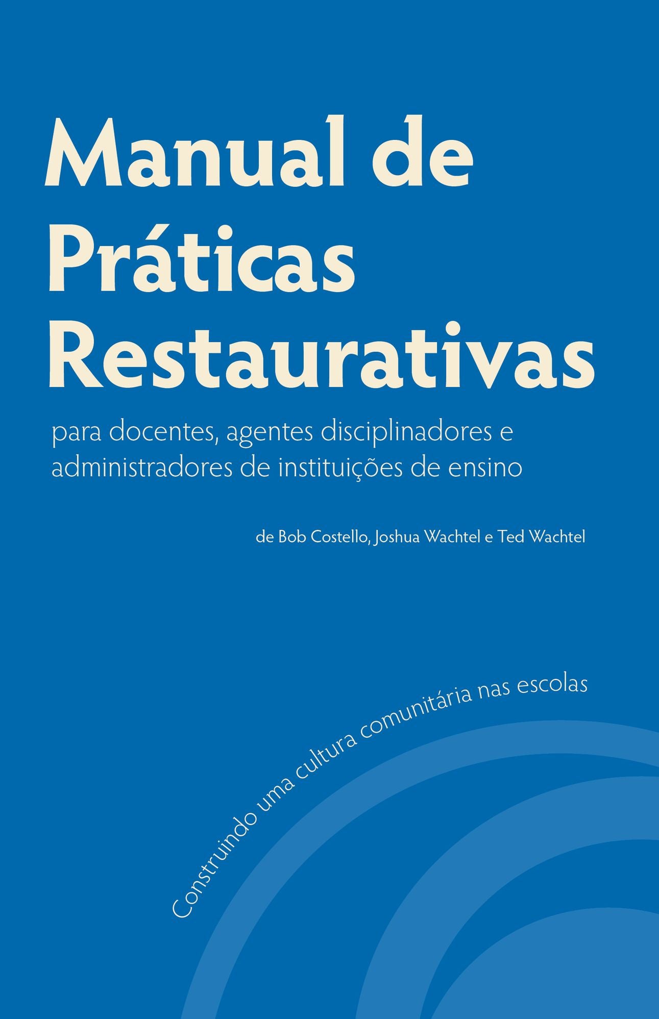Manual de Pr&aacute;ticas Restaurativas para Docentes, Agentes Disciplinadores e Administradores de Institui&ccedil;&otilde;es de Ensino