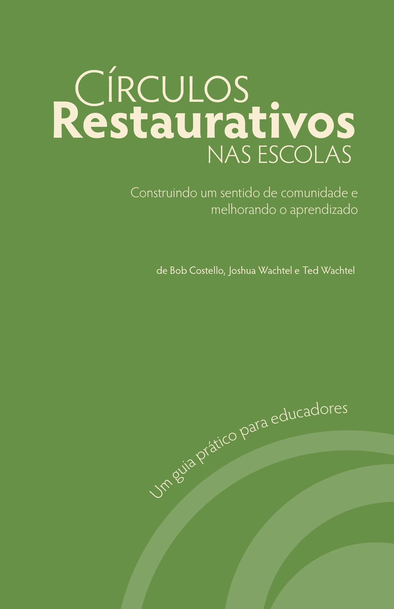 C&iacute;rculos Restaurativos Nas Escolas: Construindo um sentido de comunidade e melhorando o aprendizado