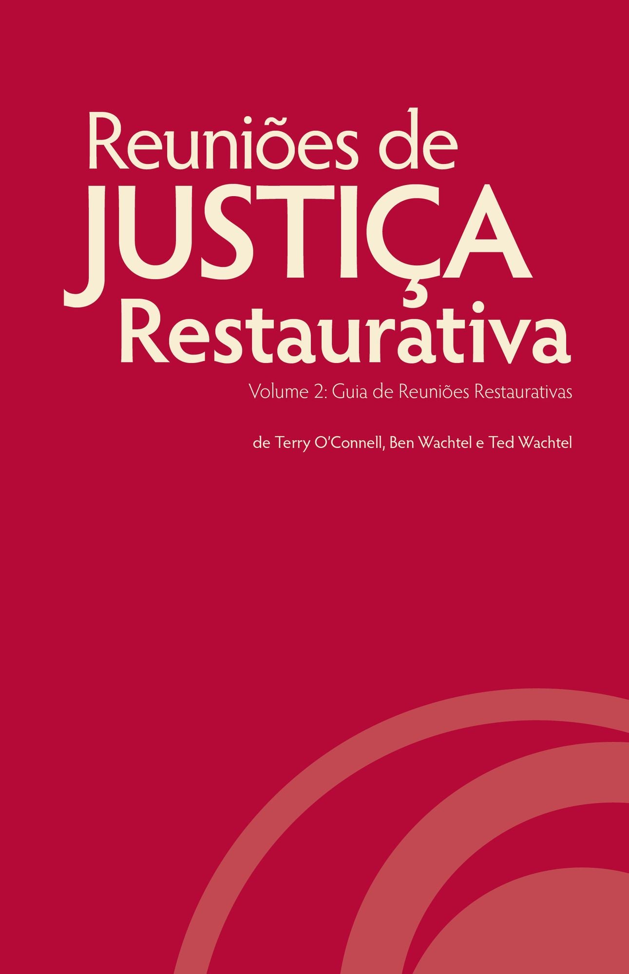 Reuni&otilde;es de Justi&ccedil;a Restaurativa, Volume 2: Guia de Reuni&otilde;es Restaurativas