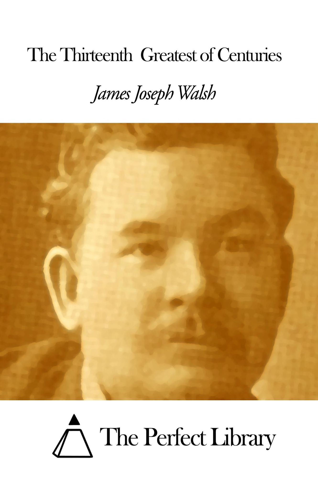 The Thirteenth Greatest of Centuries