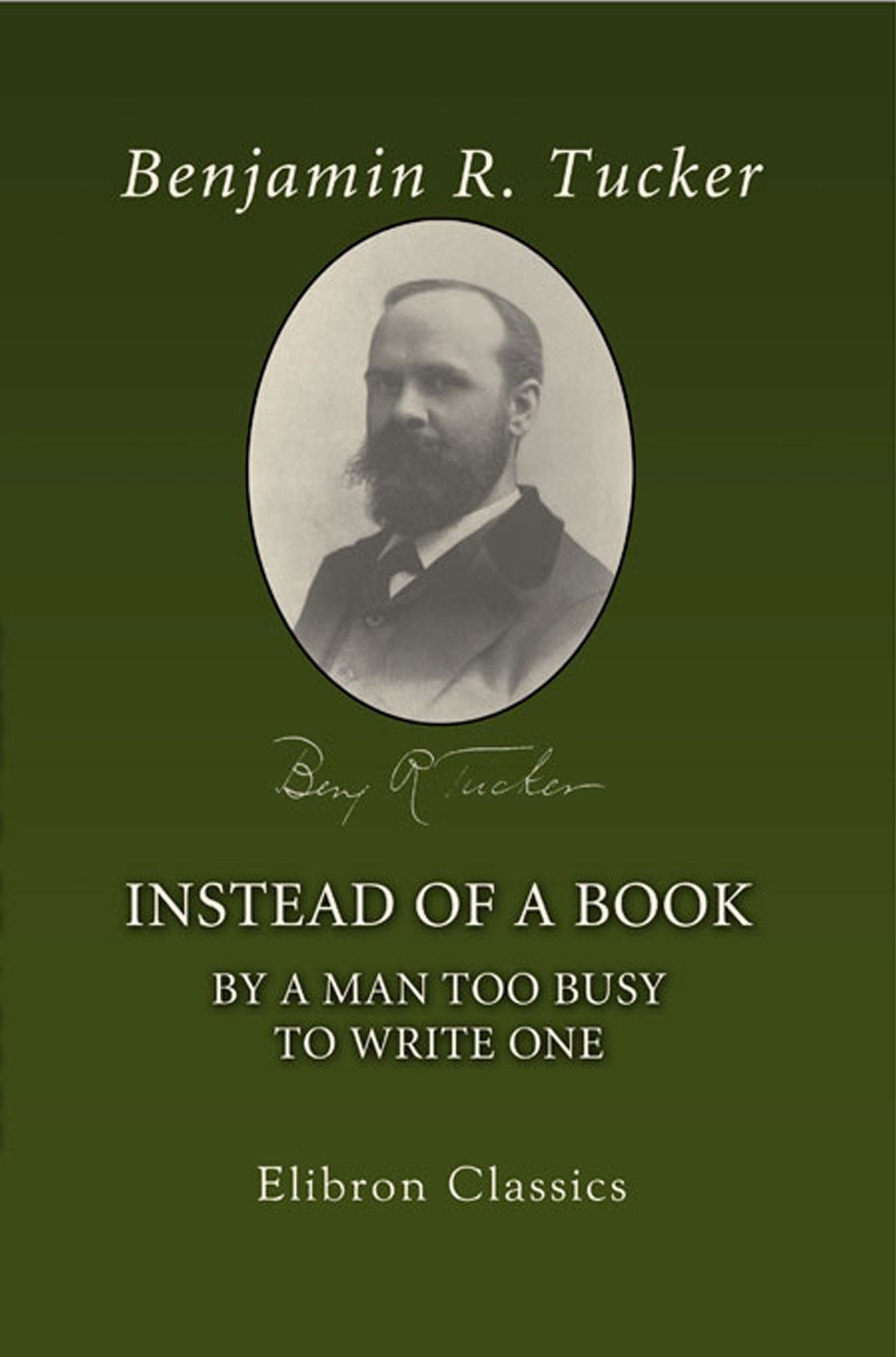 Instead of a Book by a Man Too Busy to Write One. A Fragmentary Exposition of Philosophical Anarchism
